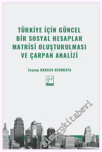Türkiye İçin Güncel Bir Sosyal Hesaplar Matrisi Oluşturulması ve Çarpa