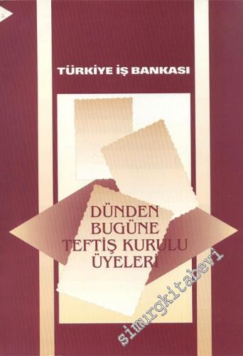 Türkiye İş Bankası Dünden Bugüne Teftiş Kurulu Üyeleri