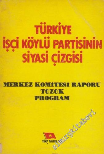 Türkiye İşçi Köylü Partisi'nin Siyasi Çizgisi ( Merkez Komitesi Raporu