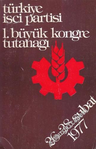 Türkiye İşçi Partisi: 1. Büyük Kongre Tutanağı 26 - 28 Şubat 1977 - 1977
