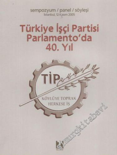 Türkiye İşçi Partisi (TİP) Parlamentoda 40. Yıl. Sempozyumu