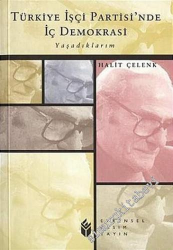 Türkiye İşçi Partisi'nde İç Demokrasi - Yaşadıklarım İMZALI -        2003