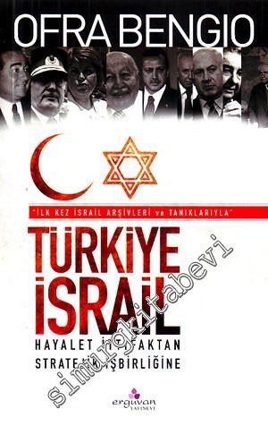 Türkiye İsrail : Hayalet İttifaktan Stratejik İşbirliğine