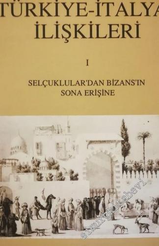 Türkiye - İtalya İlişkileri 1: Selçuklular'dan Bizans'ın Sona Erişine