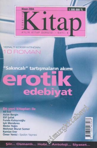 Türkiye Kitap : Aylık Kitap Dergisi : Erotik Edebiyat : Yeraltı Edebiyatı - Sayı : 6      Nisan 2004