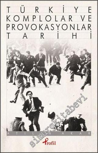 Türkiye Komplolar ve Provokasyonlar Tarihi -