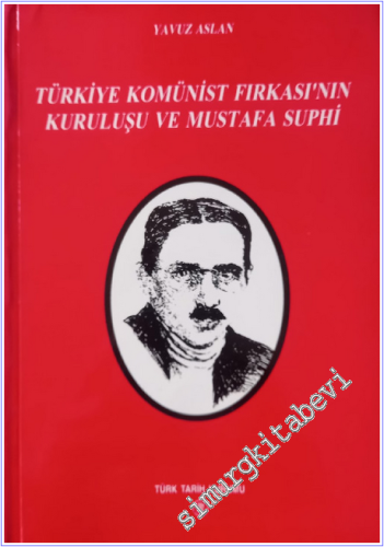 Türkiye Komünist Fırkası'nın Kuruluşu ve Mustafa Suphi -        1997