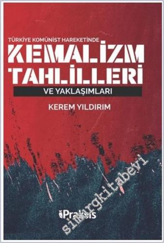 Türkiye Komünist Hareketinde Kemalizm Tahlilleri ve Yaklaşımları -        2024