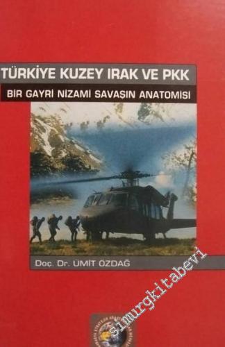 Türkiye Kuzey Irak ve PKK: Bir Gayri Nizami Savaşın Anatomisi -        1999