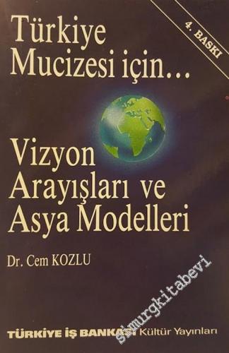 Türkiye Mucizesi İçin: Vizyon Arayışları ve Asya Modelleri