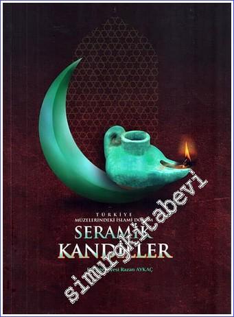 Türkiye Müzelerindeki İslami Dönem Seramik Kandiller 2021