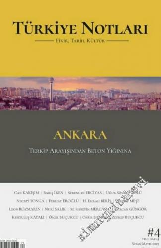 Türkiye Notları Fikir Tarih Kültür Dergisi - Ankara: Terkip Arayışından Beton Yığınına -  Sayı: 4      Nisan - Mayıs