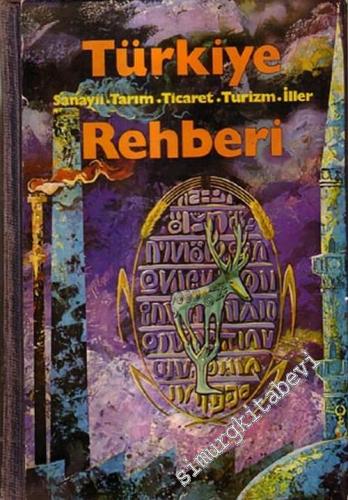 Türkiye Rehberi: Sanayii - Tarım - Ticaret - Turizm - İller -
