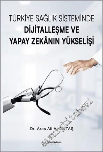 Türkiye Sağlık Sisteminde Dijitalleşme ve Yapay Zekanın Yükselişi -        2025
