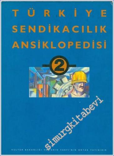 Türkiye Sendikacılık Ansiklopedisi Cilt 2