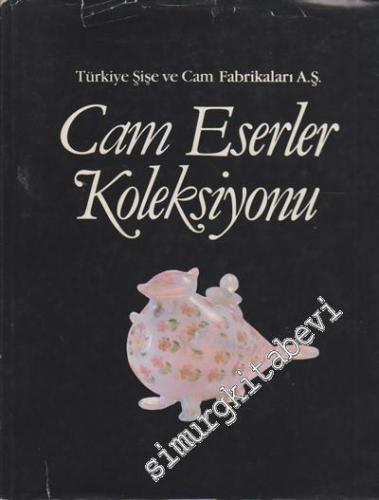 Türkiye Şişe ve Cam Fabrikaları Cam Eserler Koleksiyonu