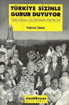 Türkiye Sizinle Gurur Duyuyor (Türk Siyasal Kültüründen Portreler)