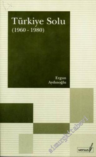 Türkiye Solu 1960 - 1980: Bir Amneziğin Anıları -        2017
