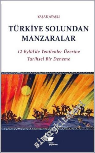 Türkiye Solundan Manzaralar : 12 Eylül'de Yenilenler Üzerine Tarihsel Bir Deneme -        2025