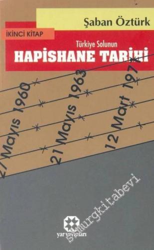 Türkiye Solunun Hapishane Tarihi 1. Kitap: 27 Mayıs 1960, 21 Mayıs 1963, 12 Mart 1971 -        2024