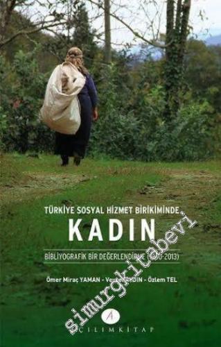 Türkiye Sosyal Hizmet Birikiminde Kadın: Bibliyografik Bir Değerlendirme 1950 - 2013 -