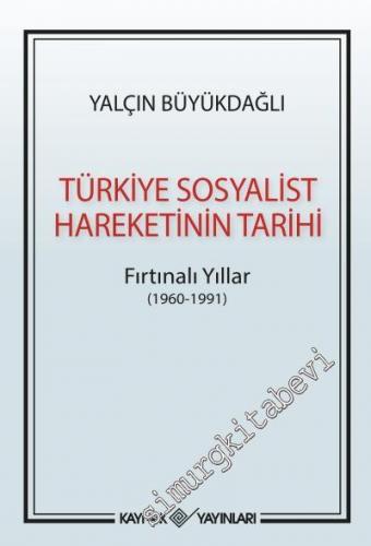 Türkiye Sosyalist Hareketinin Tarihi : Fırtınalı Yıllar (1960 - 1991)