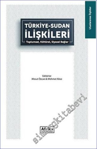 Türkiye - Sudan İlişkileri : Toplumsal Kültürel Siyasal Bağlar -        2023
