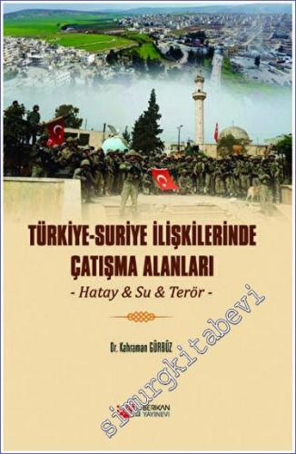 Türkiye - Suriye İlişkilerinde Çatışma Alanları : Hatay Su Terör -        2023