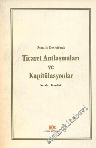 Türkiye Tarihi Üzerine: Osmanlı Devleti'nde Ticaret Antlaşmaları ve Ka