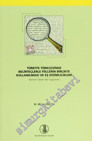Türkiye Türkçesinde Belirteçlerle Fiillerin Birlikte Kullanılması ve E