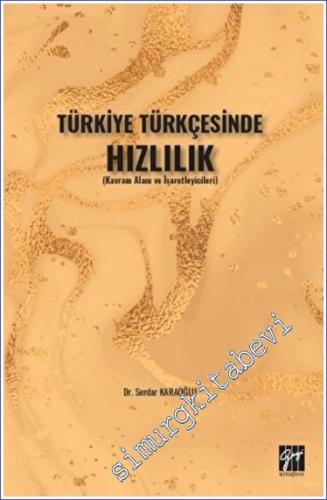 Türkiye Türkçesinde Hızlılık : Kavram Alanı ve İşaretleyicileri -        2023