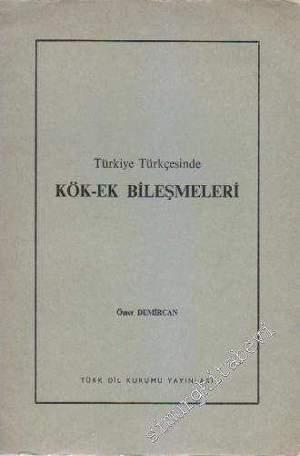 Türkiye Türkçesinde Kök - Ek Bileşmeleri