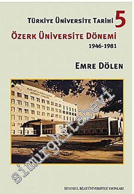 Türkiye Üniversite Tarihi 5: Özerk Üniversite Dönemi 1946-1981