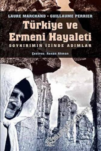 Türkiye ve Ermeni Hayaleti: Soykırımın İzinde Adımlar -