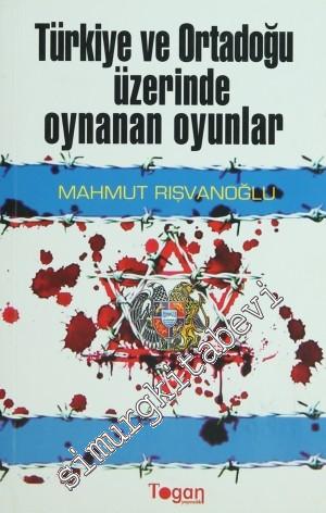 Türkiye ve Ortadoğu Üzerinde Oynanan Oyunlar -