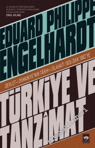 Türkiye ve Tanzimat: Devlet-i Osmaniye'nin Tarih-i Islahatı 1826'dan 1882'ye -        2017