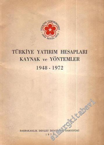 Türkiye Yatırım Hesapları Kaynak ve Yöntemler 1948 - 1972 -        1973