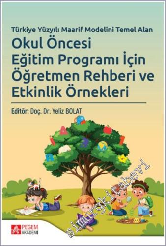 Türkiye Yüzyılı Maarif Modelini Temel Alan Okul Öncesi Eğitim Programı İçin Öğretmen Rehberi ve Etkinlik Örnekleri -        2025