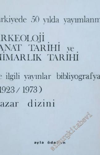 Türkiye'de 50 Yılda Yayımlanmış Arkeoloji Sanat Tarihi ve Mimarlık Tarihi ile İlgili Yayınlar Bibliyografyası (1923-1973) Yazar Dizini -        1975