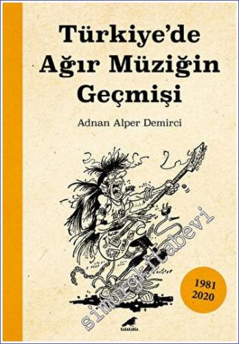 Türkiye'de Ağır Müziğin Geçmişi (1981-2020) -        2023
