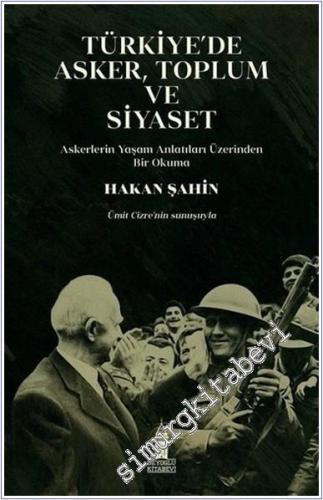 Türkiye'de Asker, Toplum ve Siyaset : Askerlerin Yaşam Anlatıları Üzerinden Bir Okuma -        2021