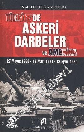 Türkiye'de Askeri Darbeler ve Amerika: 27 Mayıs 1960 - 12 Mart 1971 - 12 Eylül 1980 -