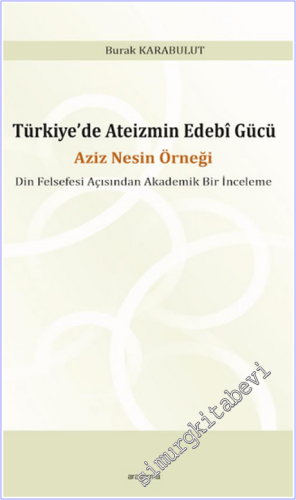 Türkiye'de Ateizmin Edebî Gücü : Aziz Nesin Örneği Din Felsefesi Açısı