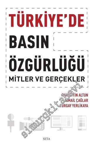 Türkiye'de Basın Özgürlüğü - Mitler ve Gerçekler