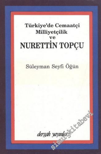 Türkiye'de Cemaatçi Milliyetçilik ve Nurettin Topçu -