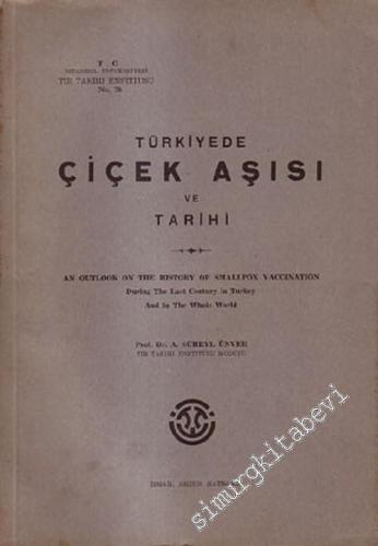 Türkiye'de Çiçek Aşısı ve Tarihi = An Outlook on the History of Smallpox Vaccination. During the Last Century in Turkey and in the Whole World -        1948