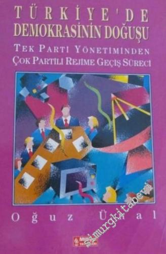 Türkiye'de Demokrasinin Doğuşu: Tek Parti Yönetiminden Çok Partili Rejime Geçiş Süreci -        1994