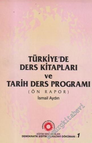 Türkiye'de Ders Kitapları ve Tarih Ders Programı (Ön Rapor) : Demokratik Eğitim Kurultayı Dökümanı 1 -        1997