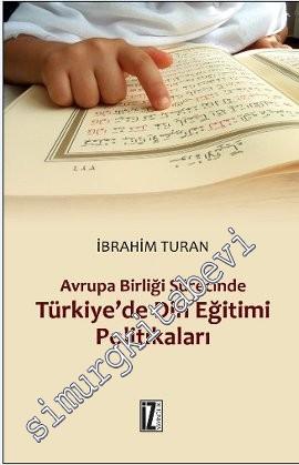 Avrupa Birliği Sürecinde Türkiye'de Din Eğitimi Politikaları -        2013