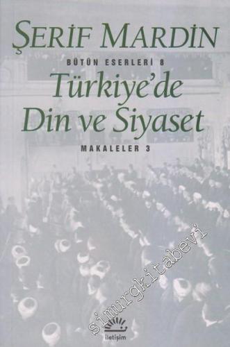 Türkiye'de Din ve Siyaset: Makaleler 3